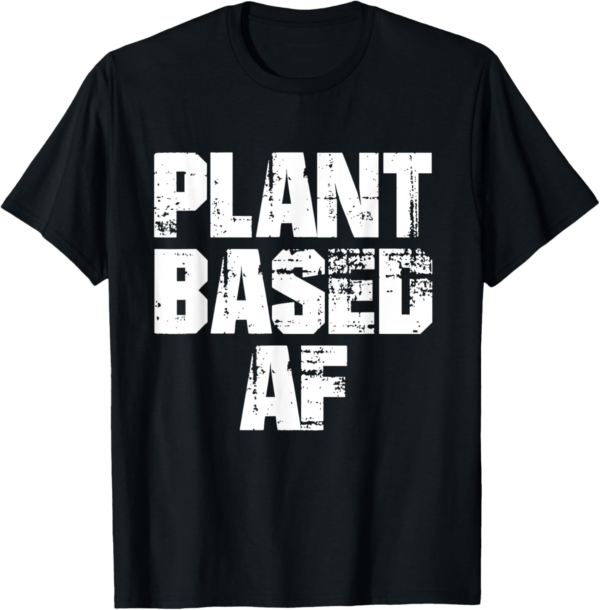 PLANTBASED AF Shirt - vegan plant based fitness T-Shirt - Image 2